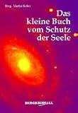Das kleine Buch vom Schutz der Seele - 