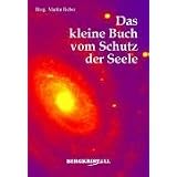 Das kleine Buch vom Schutz der Seelevon "Martin Fieber"