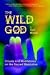 Book The Wild God: Rituals And Meditations on the Sacred Masculine