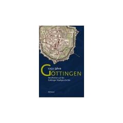 1050 Jahre G�ttingen. Streiflichter auf die G�ttinger Stadtgeschichte