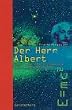 Der Herr Albert. Ein Roman �ber Einsteins Gedankenexperimente