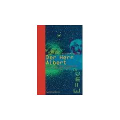 Der Herr Albert. Ein Roman �ber Einsteins Gedankenexperimente
