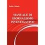 Manuale Di Giornalismo Investigativo di Duilio Chiarle