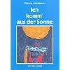 Ich komm' aus der Sonne