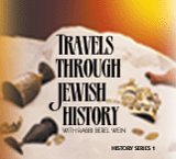 Rabbi Berel Wein s Travels Through Jewish History: Biblical History From Creation to the Exile (Volume 4)