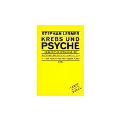 Krebs und Psyche. Die Heilkraft von Hoffnung und Liebe. Das Gesundheitsbuch f�r ein langes Leben.