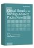 Clinical Manual for the Oncology Advanced Practice Nurse