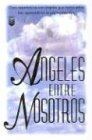 Angeles Entre Nosotros = Angels Among Us (Spanish Edition)