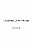 Cover of A Romance Of Two Worlds by Marie Corelli 1414207638