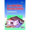 Grundwissen Bautechnik: Lernfelder 1 bis 6 Lehr-/Fachbuch