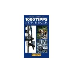 1000 Tipps f�r Biker. Komponentenauswahl, Wartung, Troubleshooting