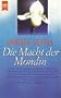 Die Macht der Mondin. Eine Reise zu den Wurzeln des Matriarchats.