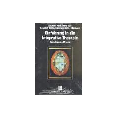 Einf�hrung in die Integrative Therapie: Grundlagen und Praxis