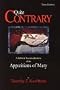 Quite Contrary: A Biblical Reconsideration of the Apparitions of Mary, 3rd ed.