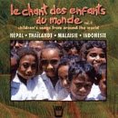 Le Chant Des Enfants Du Monde Vol 4 (Népal, Thailande, Malaisie, Indonésie)