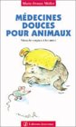 M�decines douces pour animaux : Mieux les soigner et les aimer