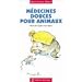 M�decines douces pour animaux : Mieux les soigner et les aimer