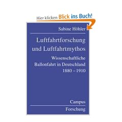 Luftfahrtforschung und Luftfahrtmythos: Wissenschaftliche Ballonfahrt in Deutschland, 1880-1910 (Campus Forschung)