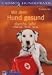  : Mit dem Hund gesund durchs Jahr. Vorbeugen. Helfen. Heilen