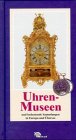 Produkt-Bild: Uhrenmuseen und bedeutende Sammlungen in Europa und &Uuml;bersee