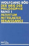 Der Weg der Philosophie 1. Von den Anf�ngen bis ins 20. Jahrhundert. Altertum, Mittelalter, Renaissance.