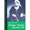 K�nigin Viktoria und ihre Zeit