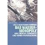Das Wasser-Monopoly: Von einem Allgemeingut und seiner Privatisierung