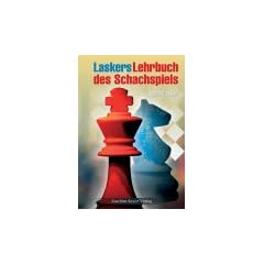 Laskers Lehrbuch des Schachspiels