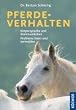 Pferdeverhalten: K�rpersprache und Kommunikation. Probleme l�sen und vermeiden