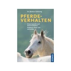 Pferdeverhalten: K�rpersprache und Kommunikation. Probleme l�sen und vermeiden