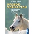 Pferdeverhalten: K�rpersprache und Kommunikation. Probleme l�sen und vermeiden