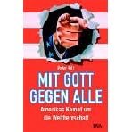 Mit Gott gegen alle. Amerikas Kampf um die Weltherrschaft