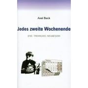 Jedes zweite Wochenende. Ehe, Trennung, Neubeginn
