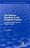 The German Economy in the Twentieth Century: The German Reich and the Federal Republic (Routledge Revivals)