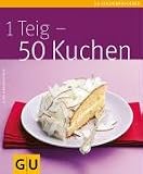 1 Teig - 50 Kuchen (GU K&uuml;chenratgeber Relaunch 2006) - Gina Greifenstein