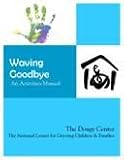 Waving Goodbye: An Activities Manual for Children in Grief