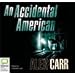 An Accidental American, Complete and Unabridged, Bolinda Audio Edition,