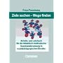 Ziele suchen - Wege finden: Arbeits- und Lehrbuch f�r die didaktisch-methodische Auseinandersetzung in sozialp�dagogischen Berufen
