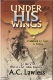 Under His Wings : Protected By God in China (The Story of Walter and Helen Jespersen)