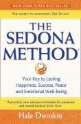 The Sedona Method: Your Key to Lasting Happiness, Success, Peace and Emotional Well-being (Paperback)