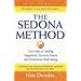 The Sedona Method: Your Key to Lasting Happiness, Success, Peace and Emotional Well-being (Paperback)