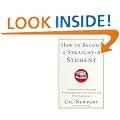 How to Become a Straight-A Student: The Unconventional Strategies Real College Students Use to Score High While Studying Less