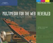 Multimedia for the Web Revealed: Creating Digital Excitement