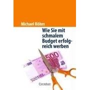 Handbücher Unternehmenspraxis: Wie man mit schmalem Budget erfolgreich wirbt. Grundlagen, Instrumente, Strategien, Anwendungsbeispiele (Gebundene Ausgabe)
