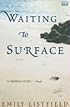 Waiting to Surface: A Novel
