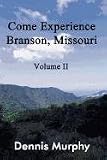 Come Experience Branson, Missouri: Volume II