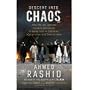 Descent into Chaos: How the War Against Islamic Extremism is Being Lost in Pakistan, Afghanistan and Central Asia: How the War Against Islamic Extremism ... in Pakistan, Afghanistan and Central Asia