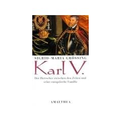 Karl V: Der Herrscher zwischen den Zeiten und seine europ�ische Familie