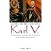 Karl V: Der Herrscher zwischen den Zeiten und seine europ�ische Familie