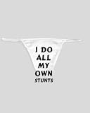 White Thong with I do all my own stunts